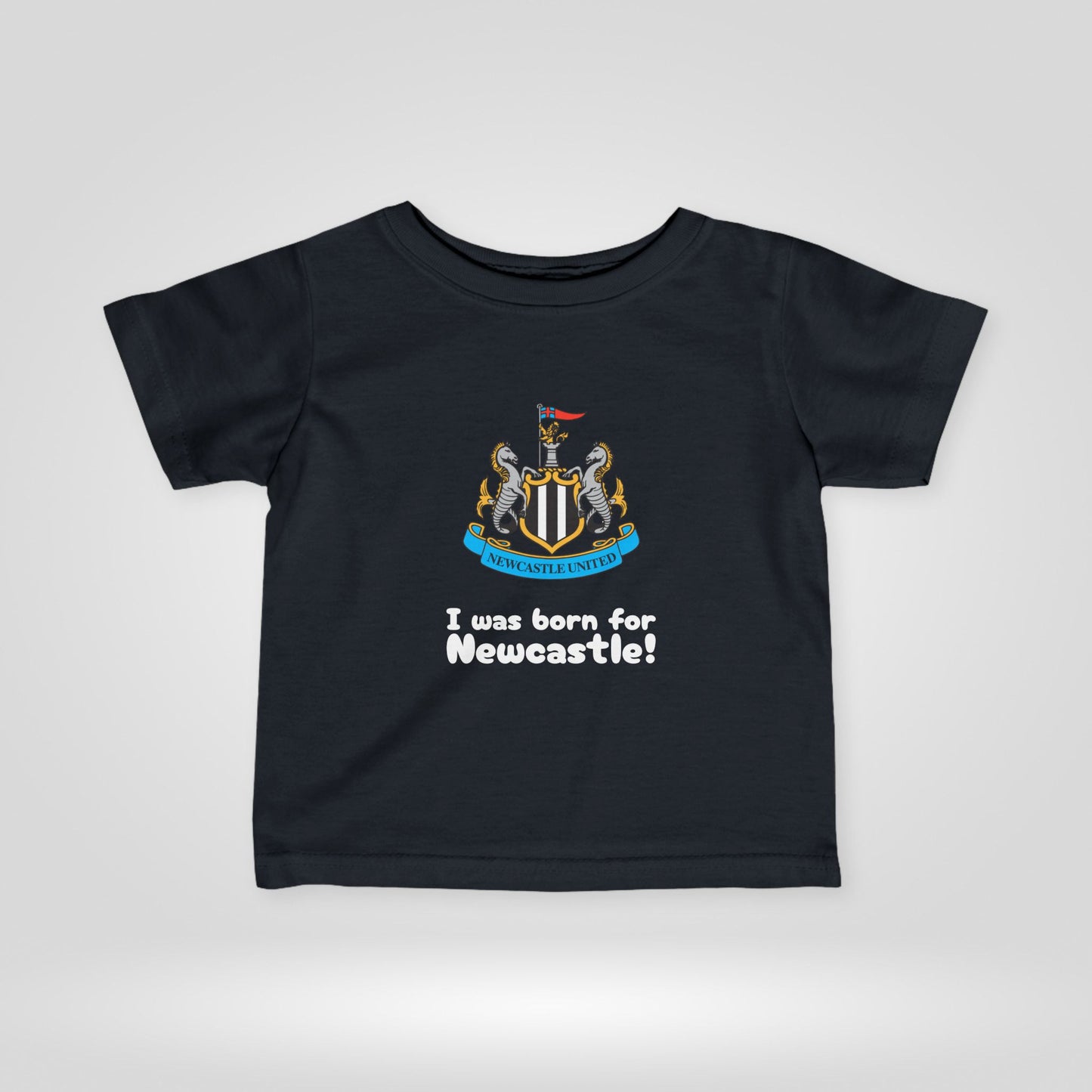 Newcastle United FC Infant Tee - I Was Born for Newcastle!