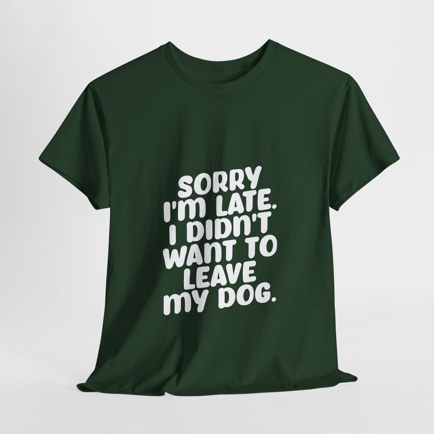 Funny Dog Lover Unisex Heavy Cotton Tee - 'Sorry I'm Late, I Didn't Want to Leave My Dog' - Roe Creation