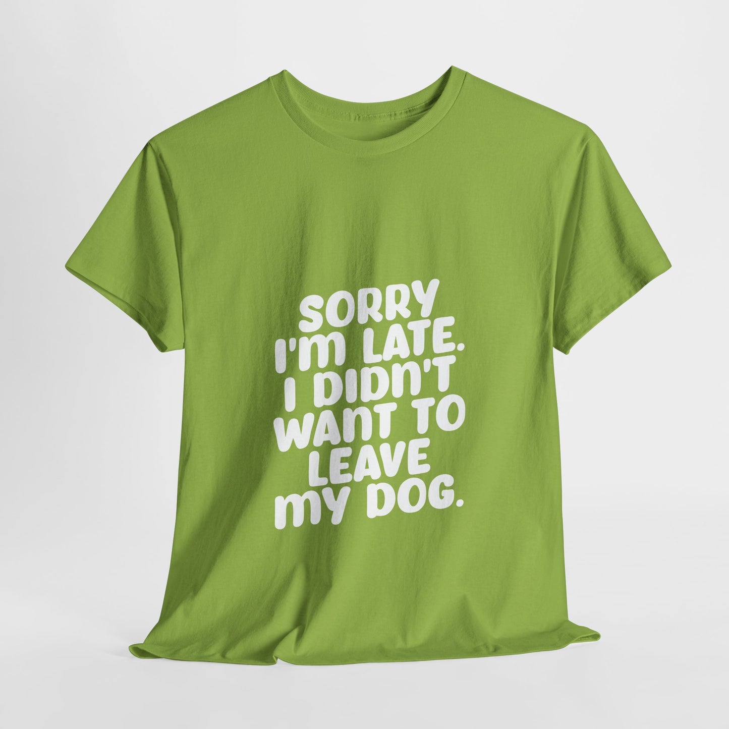Funny Dog Lover Unisex Heavy Cotton Tee - 'Sorry I'm Late, I Didn't Want to Leave My Dog' - Roe Creation