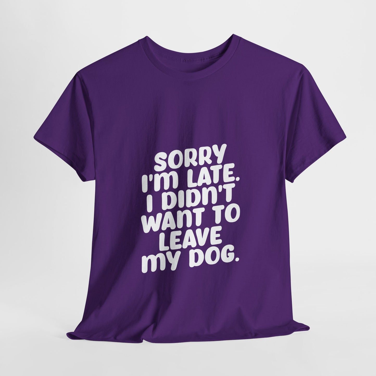 Funny Dog Lover Unisex Heavy Cotton Tee - 'Sorry I'm Late, I Didn't Want to Leave My Dog' - Roe Creation