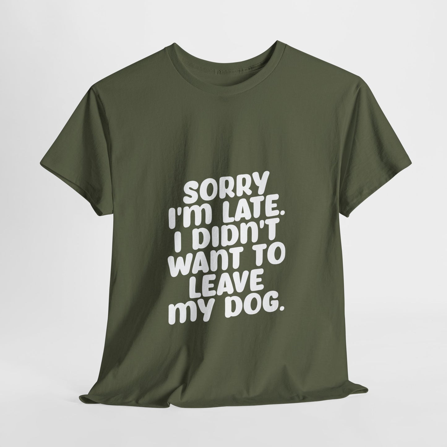 Funny Dog Lover Unisex Heavy Cotton Tee - 'Sorry I'm Late, I Didn't Want to Leave My Dog' - Roe Creation