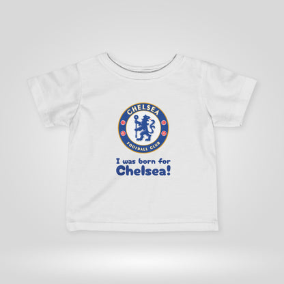Chelsea FC Infant Tee - I Was Born for Chelsea!
