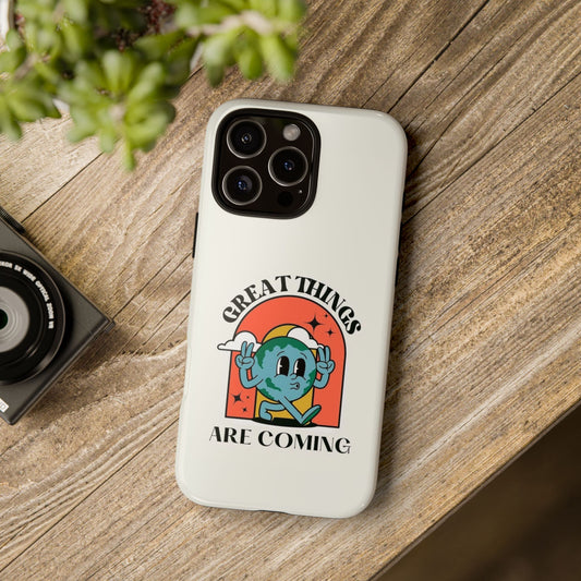 Great Things Are Coming iPhone 14,15,16 Case - Motivational Tough Cases for Positive Vibes