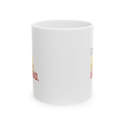 Funny Coffee Mug - Gift for Dad, Ceramic Cup for Home, Funny Sayings, Perfect for Father's Day, Relaxation Gift.