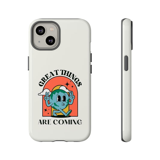 Great Things Are Coming iPhone 14,15,16 Case - Motivational Tough Cases for Positive Vibes