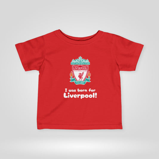 Liverpool FC Infant Tee - I Was Born for Liverpool!